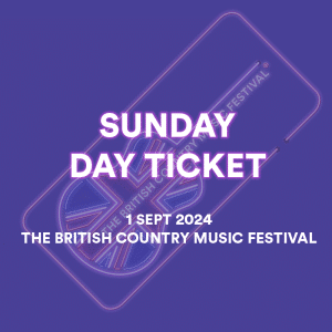 Sunday Day ticket for The British Country Music Festival