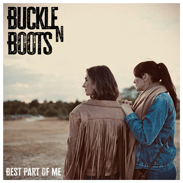 Buckle N Boots latest single Best Part of Me